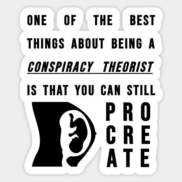 Conspiracy Theorists - Can Still Procreate Sticker by BubbleMench